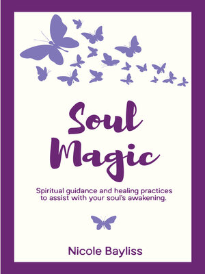 cover image of Soul Magic: Spiritual guidance and healing practices to assist with soul's awakening